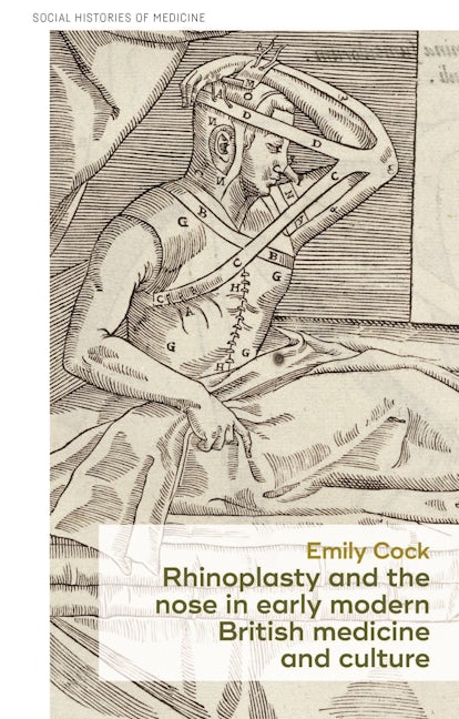 Book cover image for Rhinoplasty and the nose in early modern British medicine and culture ISBN: 9781526160744